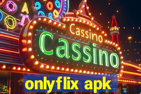 onlyflix apk